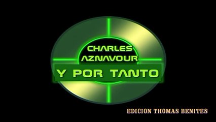 y por ti tanto, Charles Aznavour
