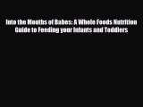 [PDF] Into the Mouths of Babes: A Whole Foods Nutrition Guide to Feeding your Infants and Toddlers