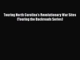 [PDF] Touring North Carolina's Revolutionary War Sites (Touring the Backroads Series) [Read]