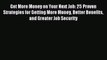 Read Get More Money on Your Next Job: 25 Proven Strategies for Getting More Money Better Benefits