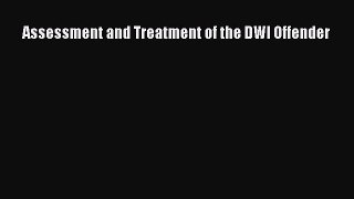 Read Assessment and Treatment of the DWI Offender Ebook Free