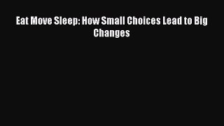 Read Eat Move Sleep: How Small Choices Lead to Big Changes PDF Free
