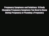 [PDF] Pregnancy Symptoms and Solutions: 19 Body Changing Pregnancy Symptoms You Need to Know