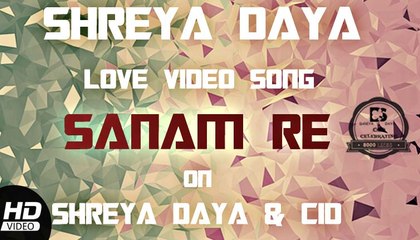 SHREYA DAYA - LOVE VIDEO SONG - SANAM RE