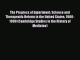 Read The Progress of Experiment: Science and Therapeutic Reform in the United States 1900-1990