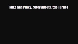 [PDF] Mike and Pinky.: Story About Little Turtles [Read] Full Ebook