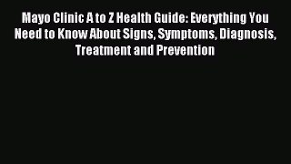 Download Mayo Clinic A to Z Health Guide: Everything You Need to Know About Signs Symptoms