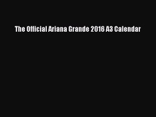 [PDF] The Official Ariana Grande 2016 A3 Calendar [Read] Full Ebook