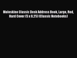 [PDF] Moleskine Classic Desk Address Book Large Red Hard Cover (5 x 8.25) (Classic Notebooks)
