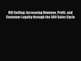 [PDF] ROI Selling: Increasing Revenue Profit and Customer Loyalty through the 360 Sales Cycle