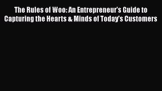 [PDF] The Rules of Woo: An Entrepreneur's Guide to Capturing the Hearts & Minds of Today's