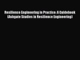 Download Resilience Engineering in Practice: A Guidebook (Ashgate Studies in Resilience Engineering)