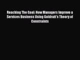 [PDF] Reaching The Goal: How Managers Improve a Services Business Using Goldratt's Theory of