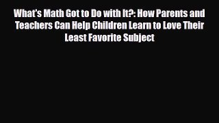 [PDF] What's Math Got to Do with It?: How Parents and Teachers Can Help Children Learn to Love