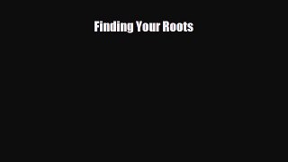 [PDF] Finding Your Roots [Download] Full Ebook