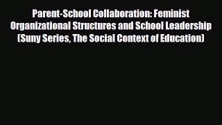 [PDF] Parent-School Collaboration: Feminist Organizational Structures and School Leadership