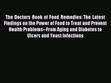 Read The Doctors Book of Food Remedies: The Latest Findings on the Power of Food to Treat and