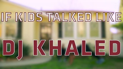 Kids Talk Like DJ Khaled