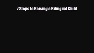 [PDF] 7 Steps to Raising a Bilingual Child [Download] Online