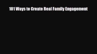 [PDF] 101 Ways to Create Real Family Engagement [Read] Full Ebook