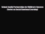 [PDF] School-family Partnerships for Children's Success (Series on Social Emotional Learning)