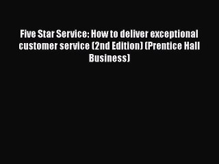 [PDF] Five Star Service: How to deliver exceptional customer service (2nd Edition) (Prentice