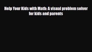 [PDF] Help Your Kids with Math: A visual problem solver for kids and parents [Download] Online