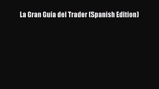 Download La Gran Guía del Trader (Spanish Edition)  EBook