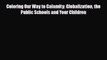 [PDF] Coloring Our Way to Calamity: Globalization the Public Schools and Your Children [Read]