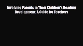 [PDF] Involving Parents in Their Children's Reading Development: A Guide for Teachers [Download]