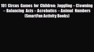 [PDF] 101 Circus Games for Children: Juggling – Clowning – Balancing Acts – Acrobatics – Animal