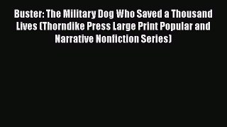 Download Buster: The Military Dog Who Saved a Thousand Lives (Thorndike Press Large Print Popular