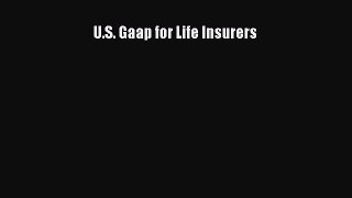 Read U.S. Gaap for Life Insurers Ebook Online