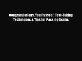 [PDF] Congratulations You Passed!: Test-Taking Techniques & Tips for Passing Exams [Read] Full