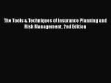 Read The Tools & Techniques of Insurance Planning and Risk Management 2nd Edition Ebook Free