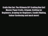 PDF Crafts Box Set: The Ultimate DIY Crafting Box Set! Master Paper Crafts Origami Knitting