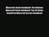 Download Minecraft: Seeds Handbook: The Ultimate Minecraft Seeds Handbook Top 50 Seeds (Unofficial