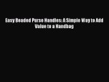 Download Easy Beaded Purse Handles: A Simple Way to Add Value to a Handbag Free Books