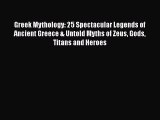 PDF Greek Mythology: 25 Spectacular Legends of Ancient Greece & Untold Myths of Zeus Gods Titans