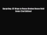 PDF Upcycling: 35 Ways to Reuse Broken House Hold Items (2nd Edition)  EBook