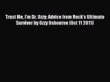 Read Trust Me I'm Dr. Ozzy: Advice from Rock's Ultimate Survivor by Ozzy Osbourne (Oct 11 2011)
