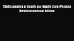 [PDF] The Economics of Health and Health Care: Pearson New International Edition [Download]