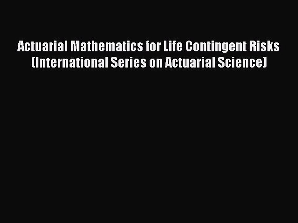 [PDF] Actuarial Mathematics for Life Contingent Risks (International Series on Actuarial Science)