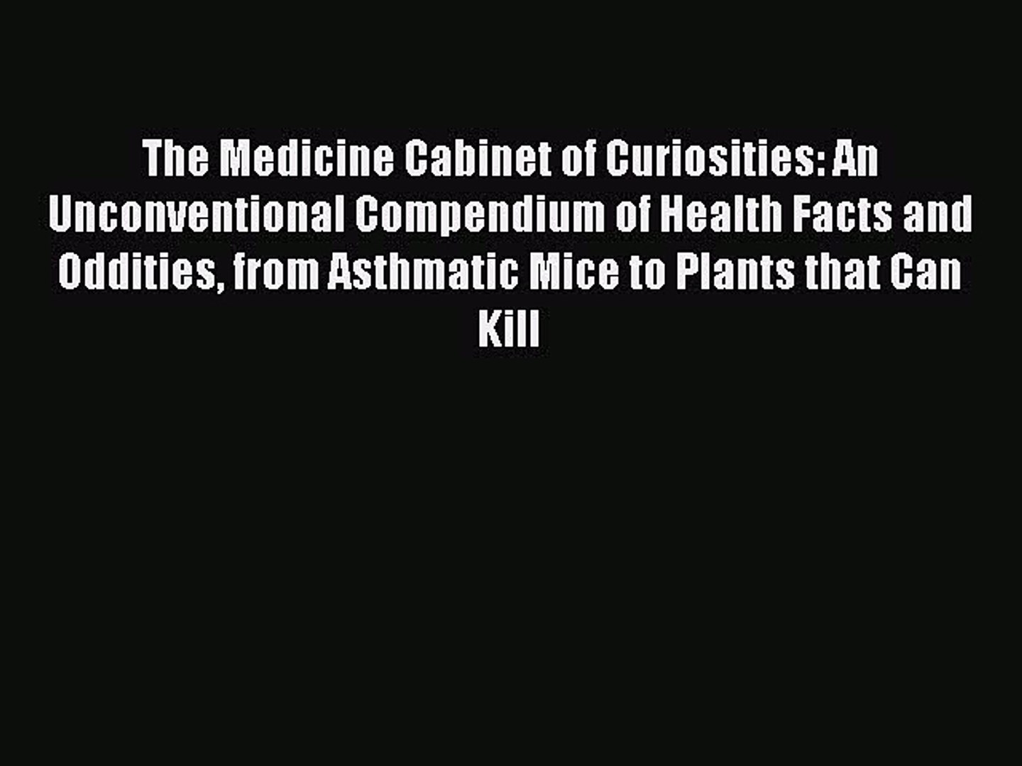 Read The Medicine Cabinet Of Curiosities An Unconventional