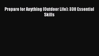 Read Prepare for Anything (Outdoor Life): 338 Essential Skills Ebook Free