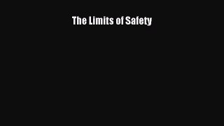 Read The Limits of Safety Ebook Free