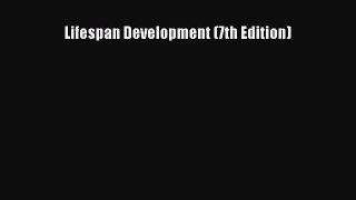Read Lifespan Development (7th Edition) Ebook Free