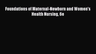 Read Foundations of Maternal-Newborn and Women's Health Nursing 6e Ebook Free