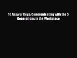 PDF 10 Answer Keys: Communicating with the 5 Generations in the Workplace Free Books