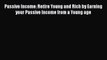 PDF Passive Income: Retire Young and Rich by Earning your Passive Income from a Young age Free